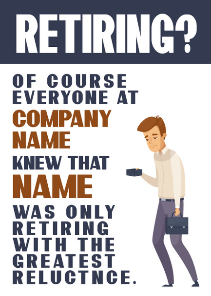 Retiring Of Course Everyone At Company Name Knew That Name Was Only Retiring With The Greatest Reluctance Gb20