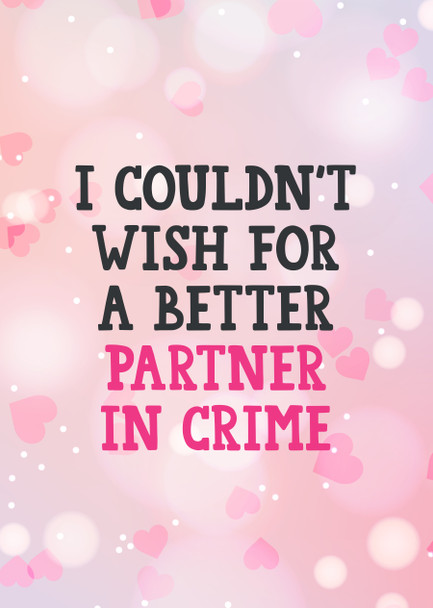 I Couldnt Wish For A Better Partner In Crime Card