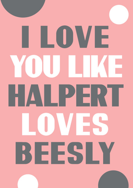 I Love You Like Halpert Loves Beesly Card