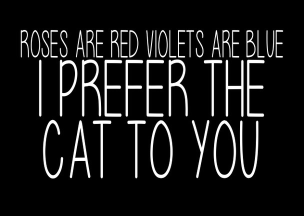 Naughty 209b Roses Are Red Violets Are Blue I Prefer The Cat To You Card