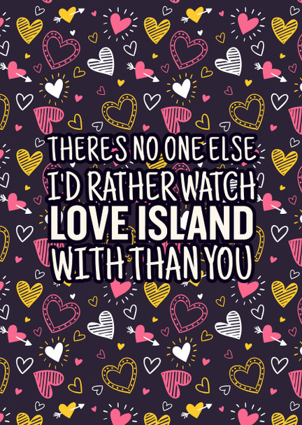 Naughty 276 There's No One Else I'd Rather Watch Love Island With Than You Card