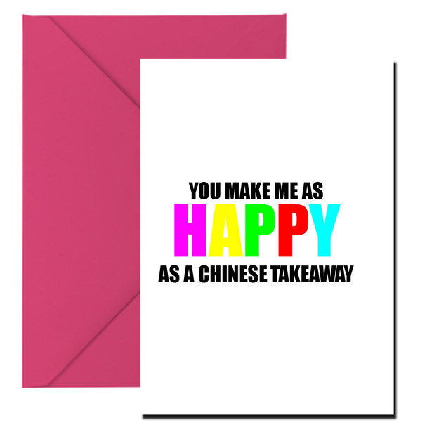 Naughty 323a You Make Me As Happy As A Chinese Takeaway Card