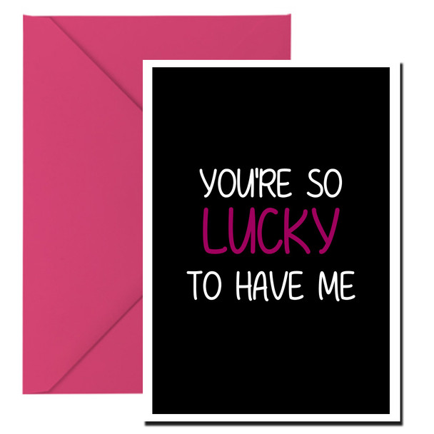 Naughty 380a You're So Lucky To Have Me - Confetti Card