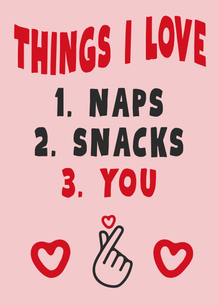 Things I Love 1 Naps 2 Snacks 3 You Card