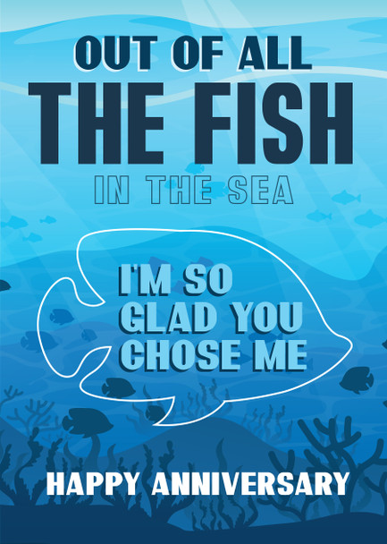 Out Of All The Fish In The Sea Im So Glad You Chose Me Happy Anniversary Birthday Card
