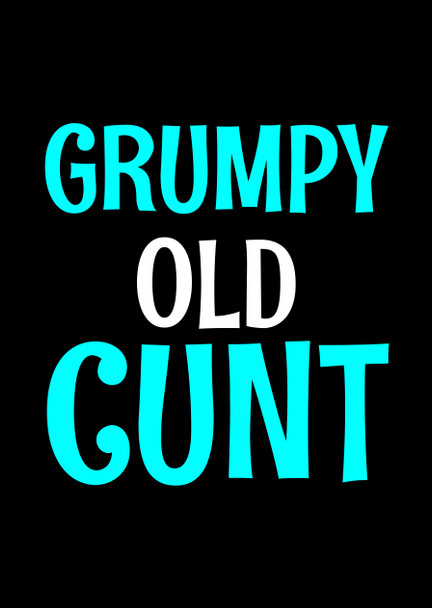 Naughty 116b Grumpy Old Cunt Birthday Card