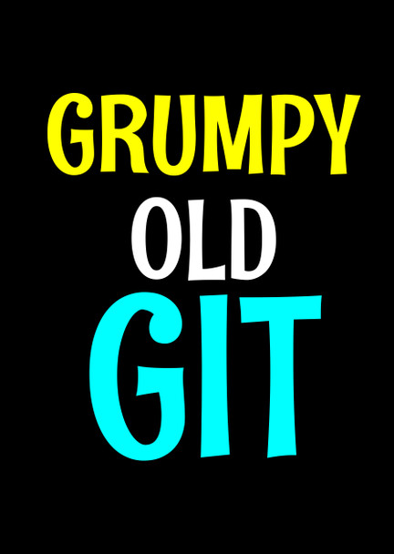 Naughty 117c Grumpy Old Git Birthday Card