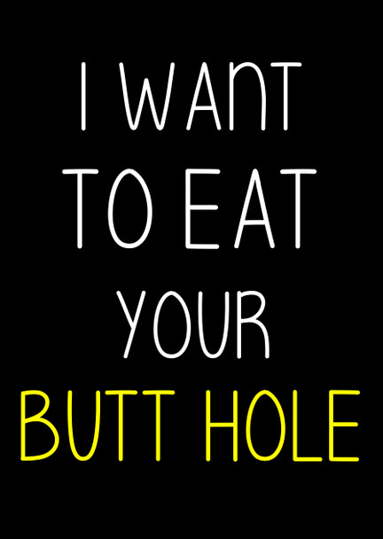 Naughty 174a I Want To Eat Your Butt Hole Birthday Card