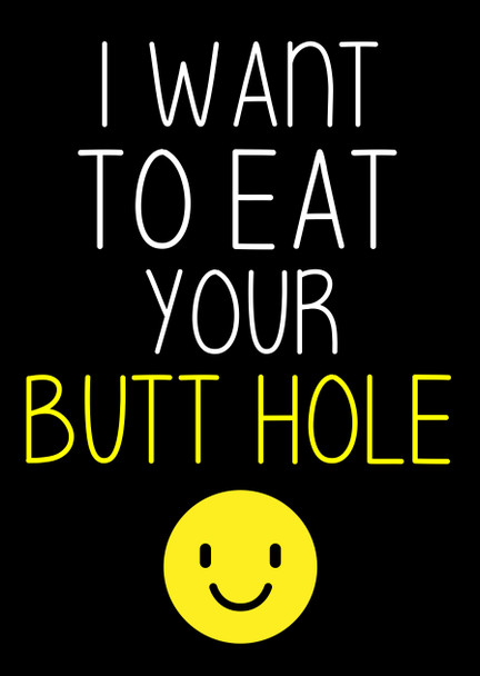 Naughty 174b I Want To Eat Your Butt Hole Birthday Card