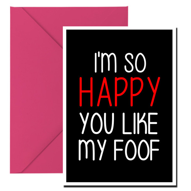 Naughty 185b I'm So Happy You Like My Foof Birthday Card