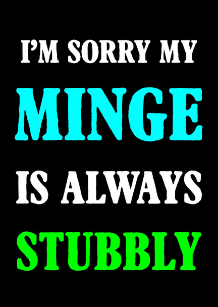 Naughty 191c I'm Sorry My Minge Is Always Stubbly Birthday Card