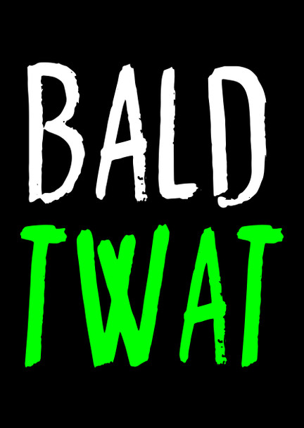 Naughty 21b Bald Twat Birthday Card