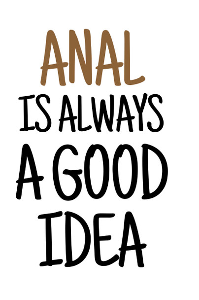 Naughty 411 Anal Is Always A Good Idea Birthday Card