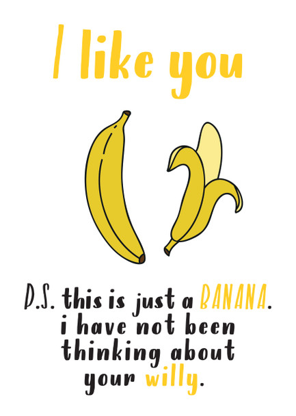 I Like You Ps This Is Just A Banana I Have Not Been Thinking About Your Willy Birthday Card
