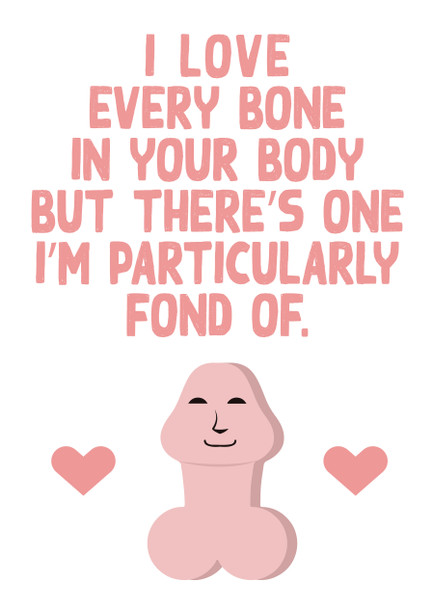 I Love Every Bone In Your Body But Theres One Im Particularly Fond Of Birthday Card