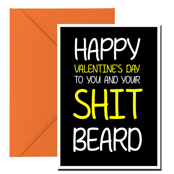 Naughty 127c Happy Valentine's Day To You And Your Shit Beard Birthday Card