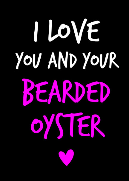 Naughty 154a I Love You And Your Bearded Oyster Birthday Card