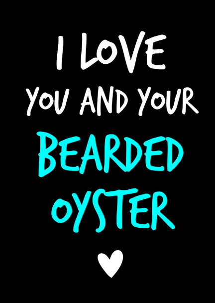 Naughty 154b I Love You And Your Bearded Oyster Birthday Card