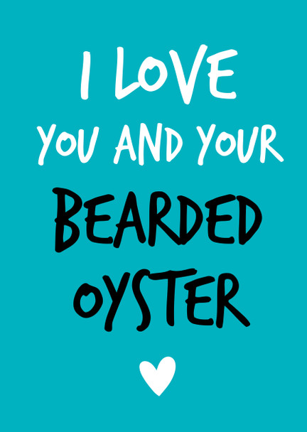 Naughty 154c I Love You And Your Bearded Oyster Birthday Card