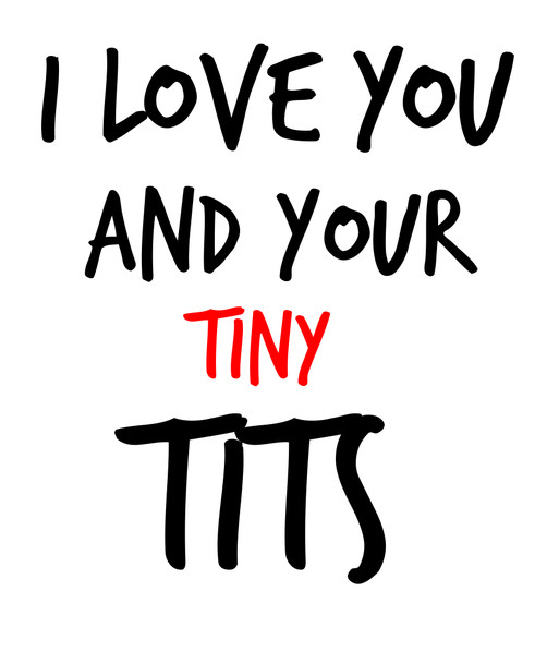 Naughty 155 I Love You And Your Tiny Tits Birthday Card