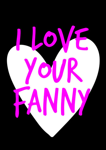 Naughty 165c I Love Your Fanny Birthday Card