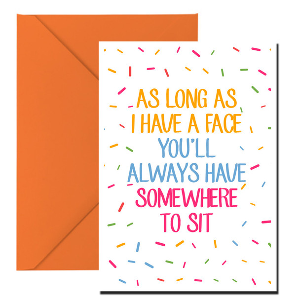 Naughty 18 As Long As I Have A Face You'll Always Have Somewhere To Sit Birthday Card