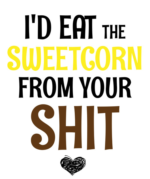 Naughty 181 I'd Eat The Sweetcorn From Your Shit Birthday Card