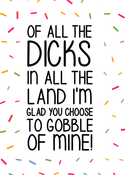 Naughty 221 Of All The Dicks In All The Land I'm So Choose To Gobble On Mine Birthday Card