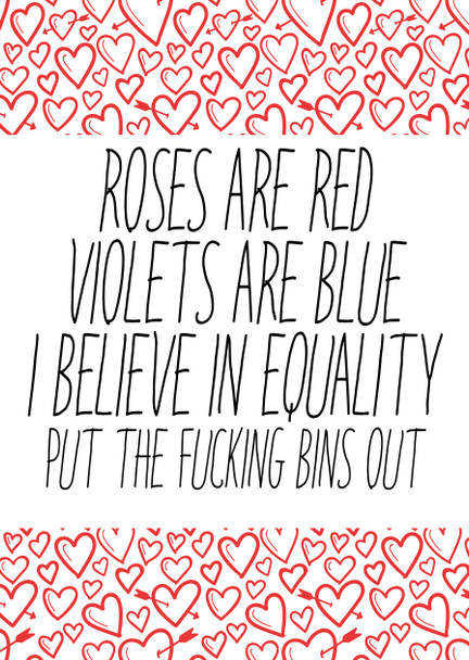 Naughty 25 Roses Are Red Violets Are Blue I Believe In Equality Put The Fucking Bins Out Birthday Card