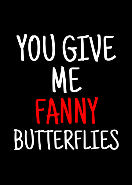 Naughty 321a You Give My Fanny Butterflies Birthday Card