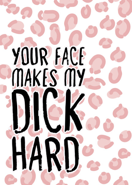 Naughty 401 Your Face Makes My Dick Hard Birthday Card