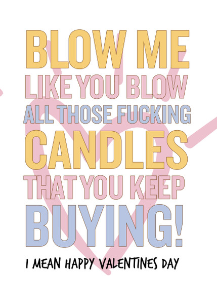 Naughty 46 Blow Me Like You Blow All Those Fucking Candles You Keep Buying! I Mean Happy Valentine's Day Birthday Card