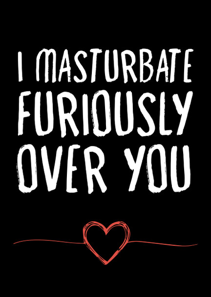 Naughty 472a I Masturbate Furiously Over You Birthday Card