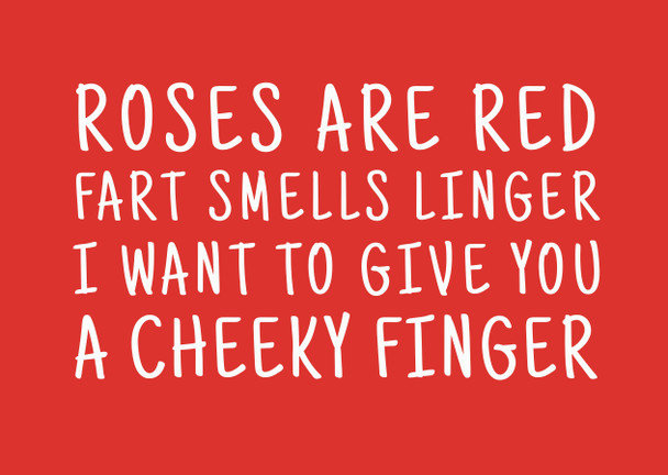 Naughty 498 Roses Are Red Fart Smells Linger I Want To Give You A Cheeky Finger Birthday Card