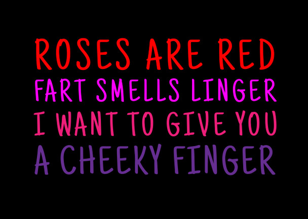 Naughty 498a Roses Are Red Fart Smells Linger I Want To Give You A Cheeky Finger Birthday Card