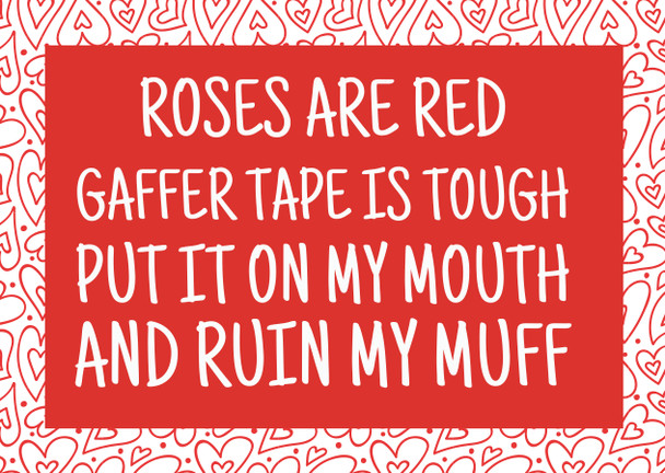 Naughty 499 Roses Are Red Gaffer Tape Is Tough Put It On My Mouth And Ruin My Muff Birthday Card