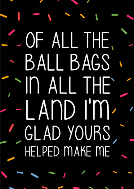 Naughty 220a Of All The Ball Bags In All The Land I'm Glad Yours Helped Make Me Birthday Card