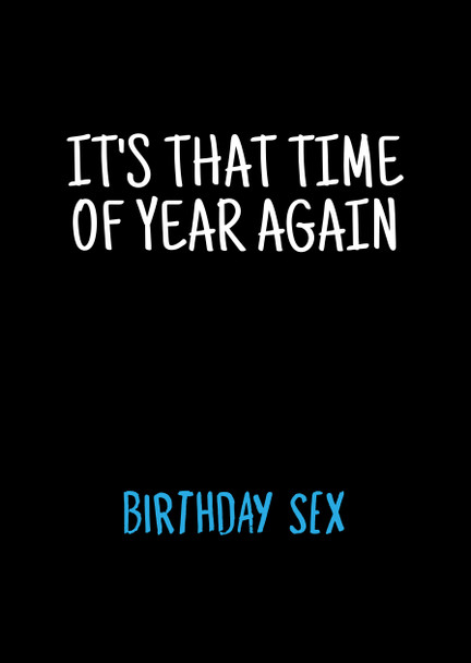 Naughty 487c It's That Time Of Year Again.. Anniversary Sex Birthday Card