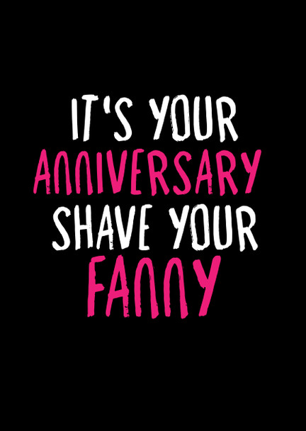 Naughty 488a It's Your Anniversary - Shave Your Fanny Birthday Card