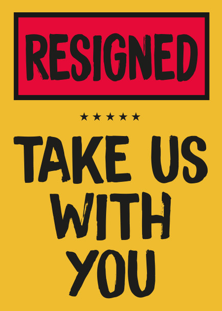 Resigned Take Us With You Birthday Card