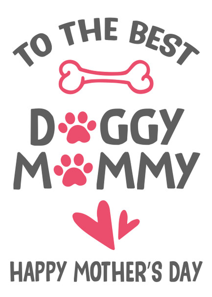 To The Best Doggy Mommy Happy Mothers Day Birthday Card