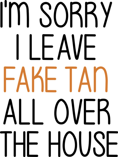 Naughty 189 I'm Sorry I Leave Fake Tan Around The House Birthday Card