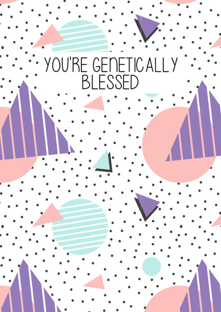 Naughty 362 You're Genetically Blessed Birthday Card