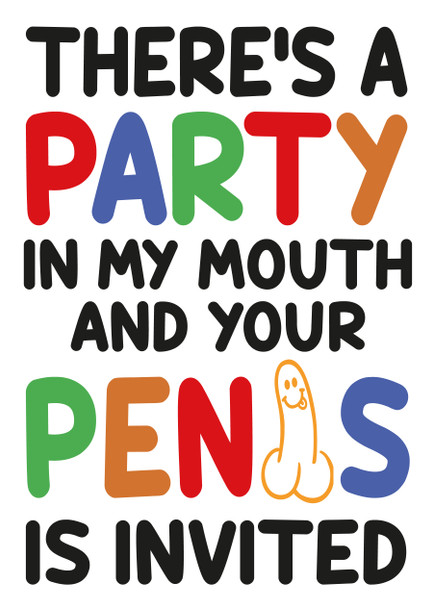 Theres A Party In My Mouth And Your Penis Is Invited