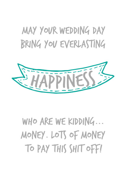 May Your Wedding Bringyou Happiness Who Are We Kidding Money Birthday Card