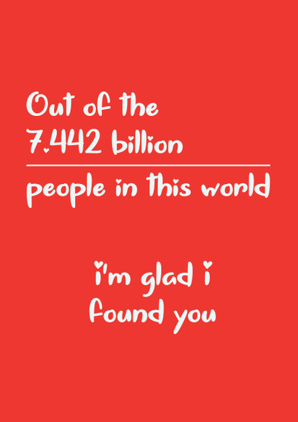 Out Of 7 Billion People Im Glad I Found You  Birthday Card