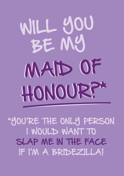 Will You Be My Maid Of Honour Slap Me If Im A Bridezilla Birthday Card