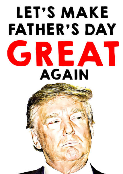 Funny Fathers Day Card 52 Lets Make Funny Fathers Day Great Again