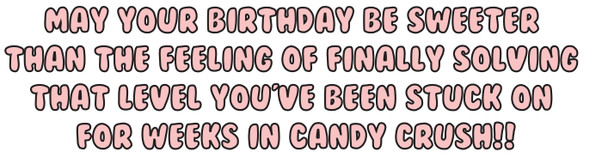 Candy Crush2 Inside Text Birthday Card