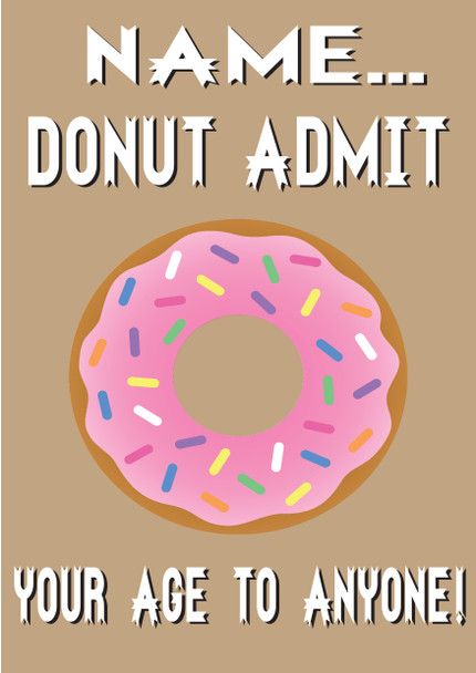 Donut Admit Your Age To Anyone Birthday Card